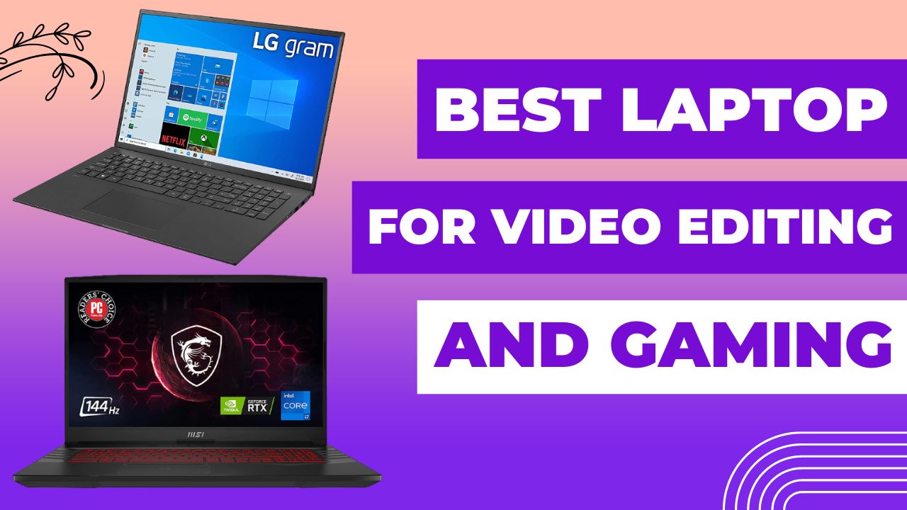 Best Laptop for Video Editing and Gaming