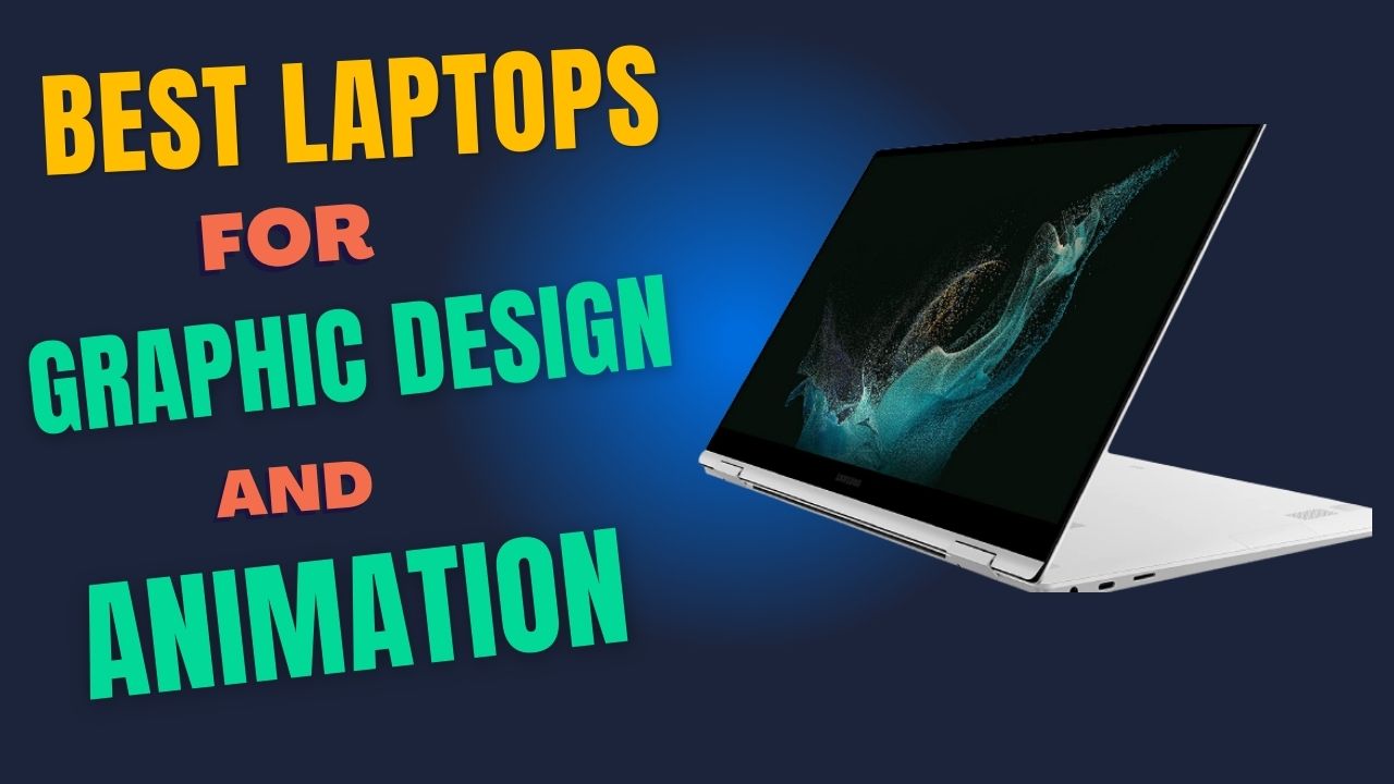 Best laptops for graphic design and animation