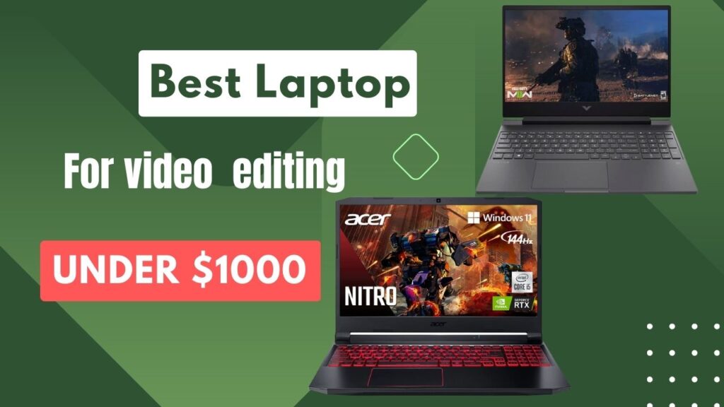 Best Laptops For Video Editing Under $1000